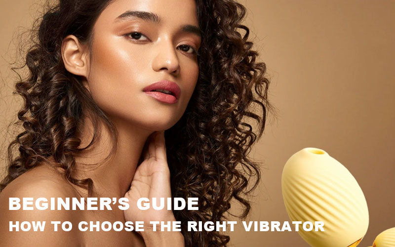 Beginner’s Guide: How to Choose the Right Vibrator for Women