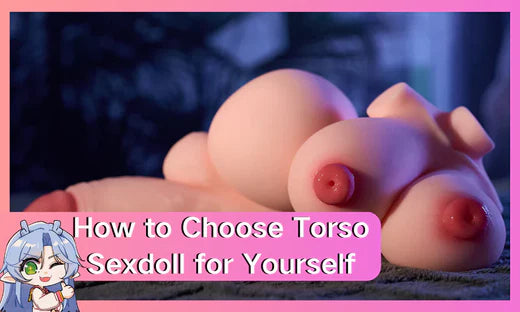 How to Choose the Right Torso Sex Doll for You